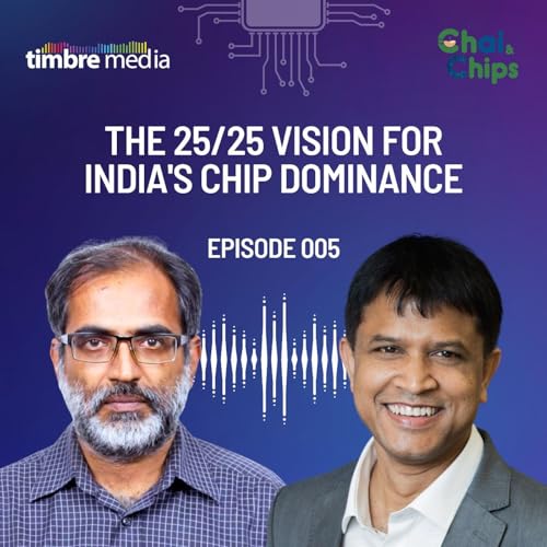 Ep 005 - The 25/25 Vision for India's Chip Dominance - G S Madhusudan