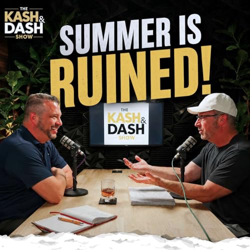 #311: The Kash and Dash Show: Unscripted