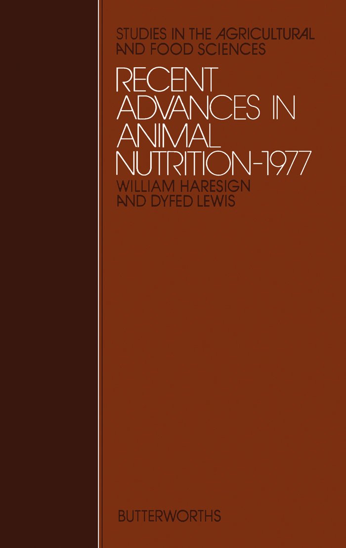 Recent Advances in Animal Nutrition – 1977: Studies in the Agricultural and Food Sciences