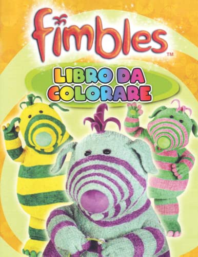 Fimbles Libro da colorare: Libro da colorare per bambini con pagine da colorare divertenti, facili e rilassanti (Italian Edition)