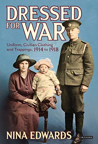Buy Dressed for War: Uniform, Civilian Clothing and Trappings, 1914 to 1918 โ BookShops.in