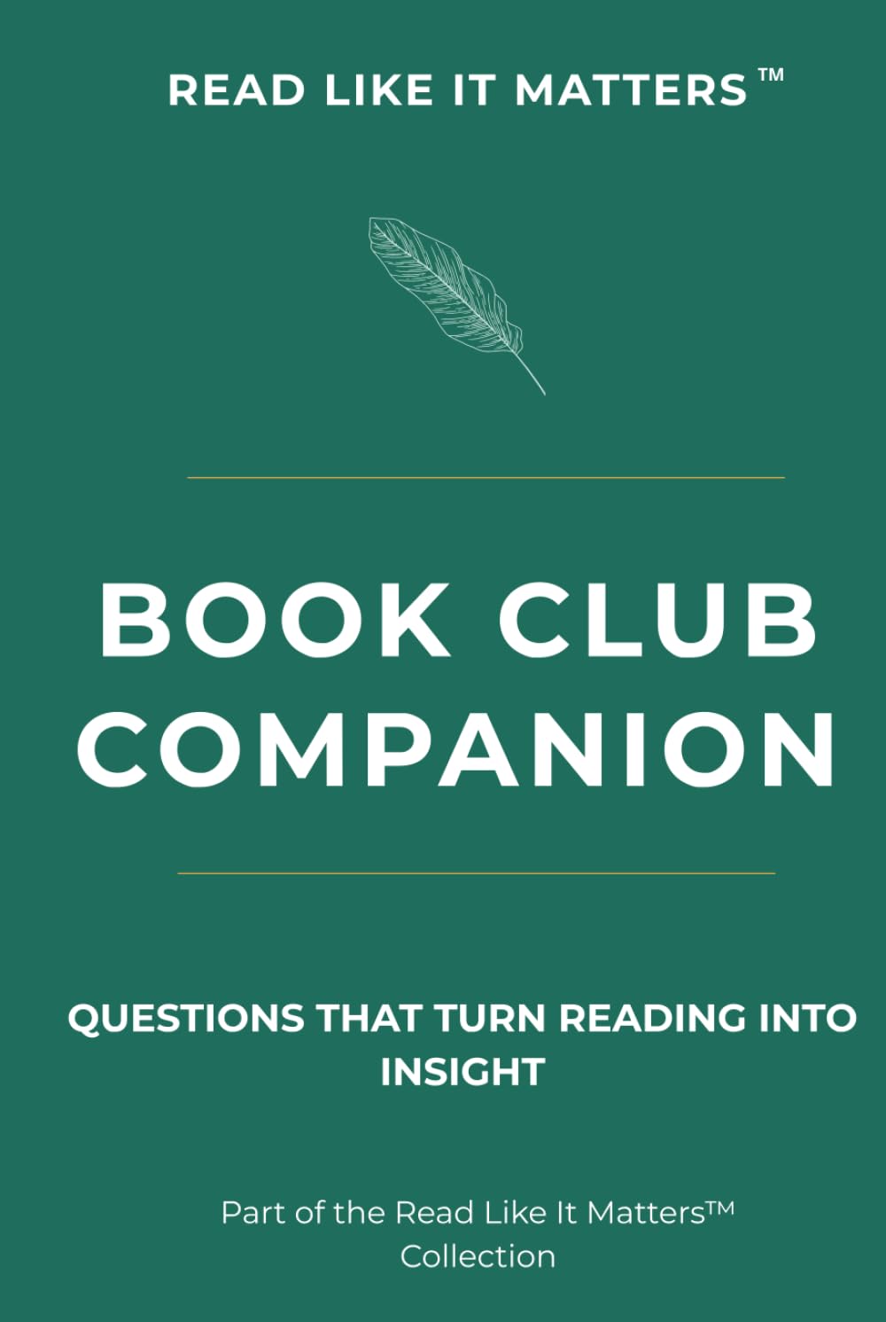 Book Club Companion: Questions That Turn Reading Into Insight (READ LIKE IT MATTERS)