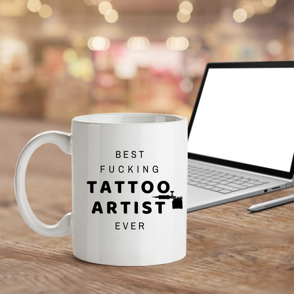 Best Fucking Tattoo Artist Ever - Taza de café con sarcasmo inspirador, divertida, única, ideal para cumpleaños, vacaciones, Navidad, regalo para hombres y compañeros de trabajo, amigos y familia.