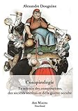  Conspirologie: La science des conspirations, des sociétés secrètes et de la guerre occulte