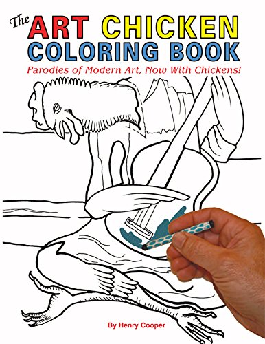 The Art Chicken Coloring Book: Parodies of Modern Art, Now With Chickens
