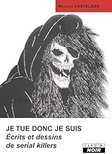 Download JE TUE DONC JE SUIS Ecrits et dessins de serial killers (Camion Noir) PDF