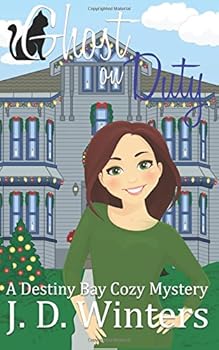 Ghost On Duty: A Destiny Bay Cozy Mystery - Book #2 of the Destiny Bay Cozy