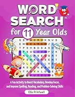 Word Search for 11 Year Olds: A Fun Activity to Boost Vocabulary, Develop Focus, and Improve Spelling, Reading, and Problem-Solving Skills B0DC597D7Q Book Cover