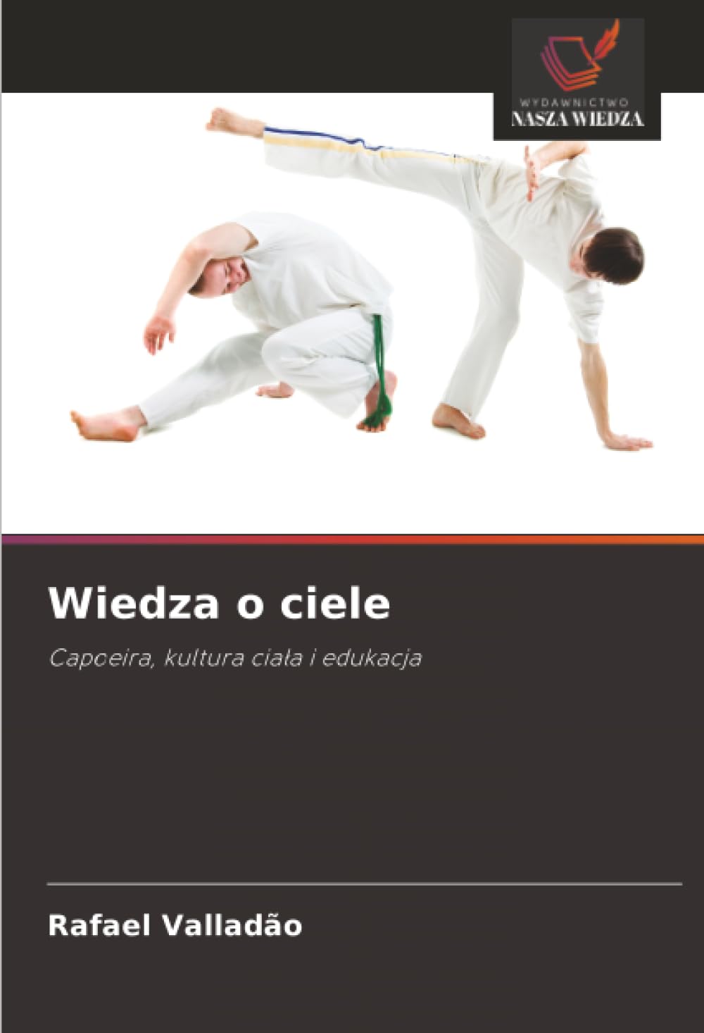 Wiedza o ciele: Capoeira, kultura cia¿a i edukacja