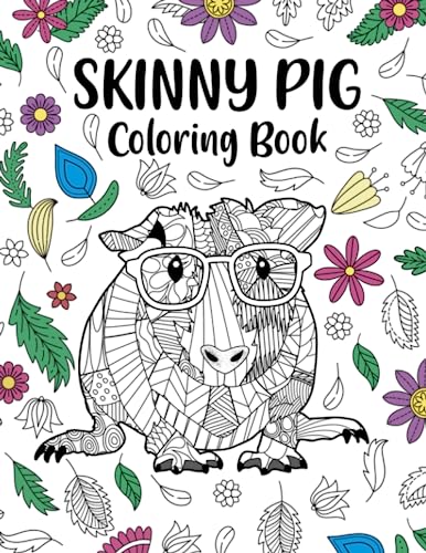 Skinny Pig Coloring Book: Adult Coloring Books for Cavy Lovers, Zentangle & Mandala Patterns for Stress Relief, and Relaxation Freestyle Drawing Pages or Funny Quotes with Floral Cover image 2