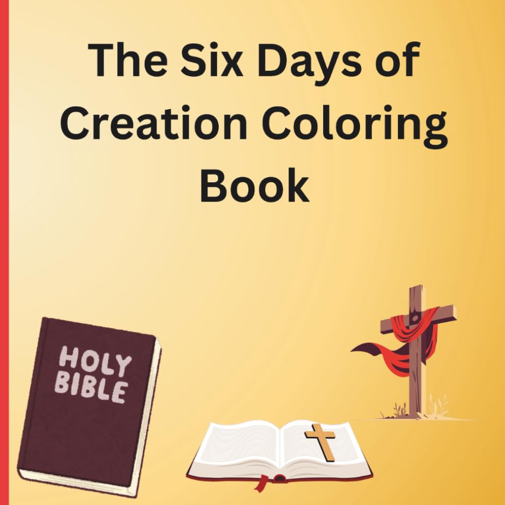 The Six Days of Creation Coloring Book: A Biblical Coloring Journey for Kids & Families