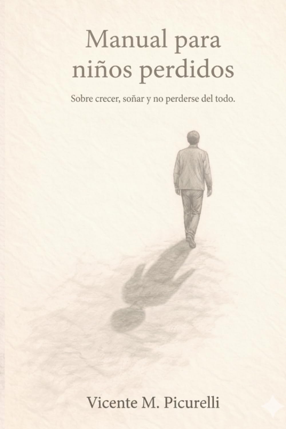 Manual para niños perdidos: Sobre crecer, soñar y no perderse del todo