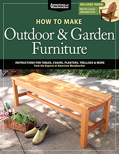 How to Make Outdoor & Garden Furniture: Instructions for Tables, Chairs, Planters, Trellises
