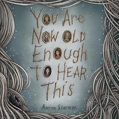 You Are Now Old Enough to Hear This Audiolibro Por Aaron Starmer arte de portada