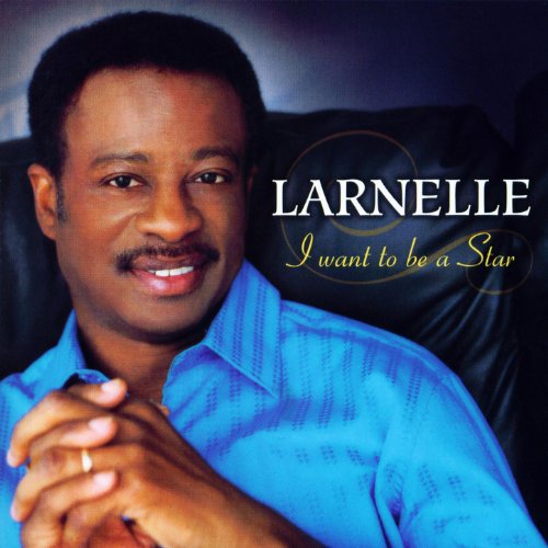 I Want to be a Star Larnelle Harris Digital Music