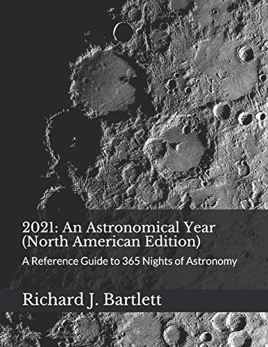 2021: An Astronomical Year (North American Edition): A Reference Guide to 365 Nights of Astronomy