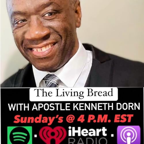 A Prayer Life in Christ - Apostle Kenneth Dorn- The Living Bread Podcast