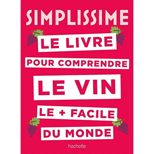 Simplissime Le livre sur le vin le + facile du monde: Le livre pour comprendre le vin le plus facile du monde