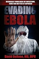 Evading Ebola: Decrease Your Risk of Infection, Fare Far Better If Exposed 0974399086 Book Cover