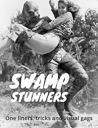 Swamp Stunners: One liners, tricks and visual gags for magicians ...