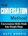 CONVERSATION: The Conversation Method - Conversation Skills Made Into Simple Steps (How To Talk To Anyone and Improve Your Social Skills)