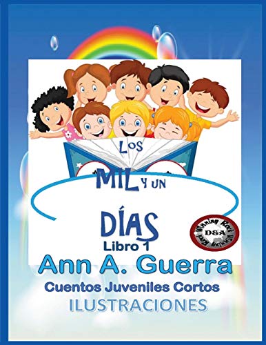Los MIL y un DIAS:Cuentos Juveniles Cortos: (Libro 1 completo) (Spanish Edition)