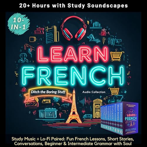 Page de couverture de Learn French 10-in-1: 20+ Hours with Study Soundscapes (Ditch the Boring Stuff)
