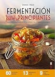 FERMENTACIÓN PARA PRINCIPIANTES. GUÍA PASO A PASO SOBRE FERMENTACIÓN Y ALIMENTOS PROBIÓTICOS (Plus Vitae)