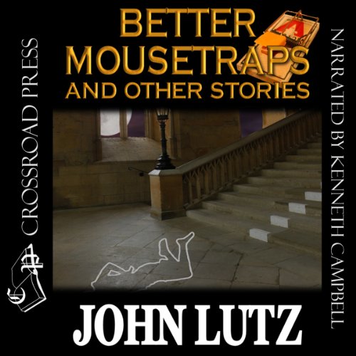Better Mousetraps The Best Mystery Stories of John Lutz