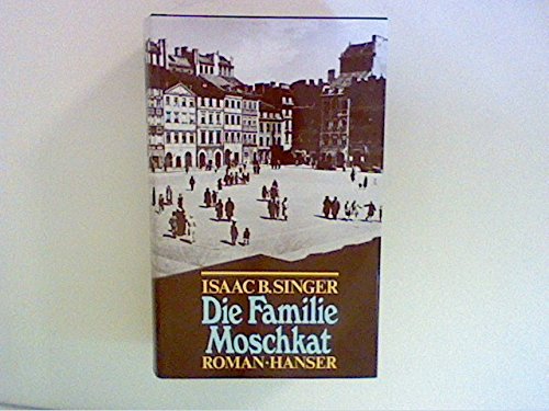 Die Familie Moschkat: Roman