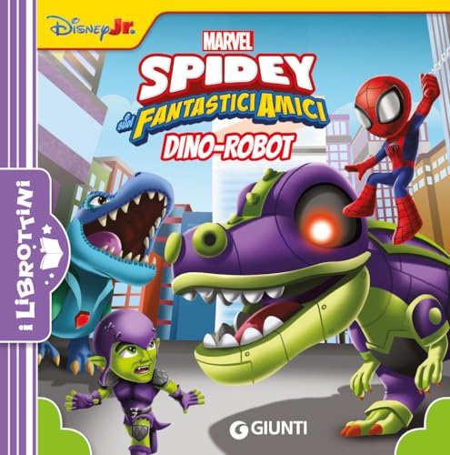 Dino-Robot. Spidey e i suoi fantastici amici. Ediz. illustrata