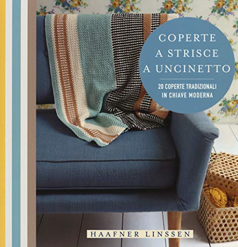 Coperte a strisce a uncinetto. 20 coperte tradizionali in chiave modern