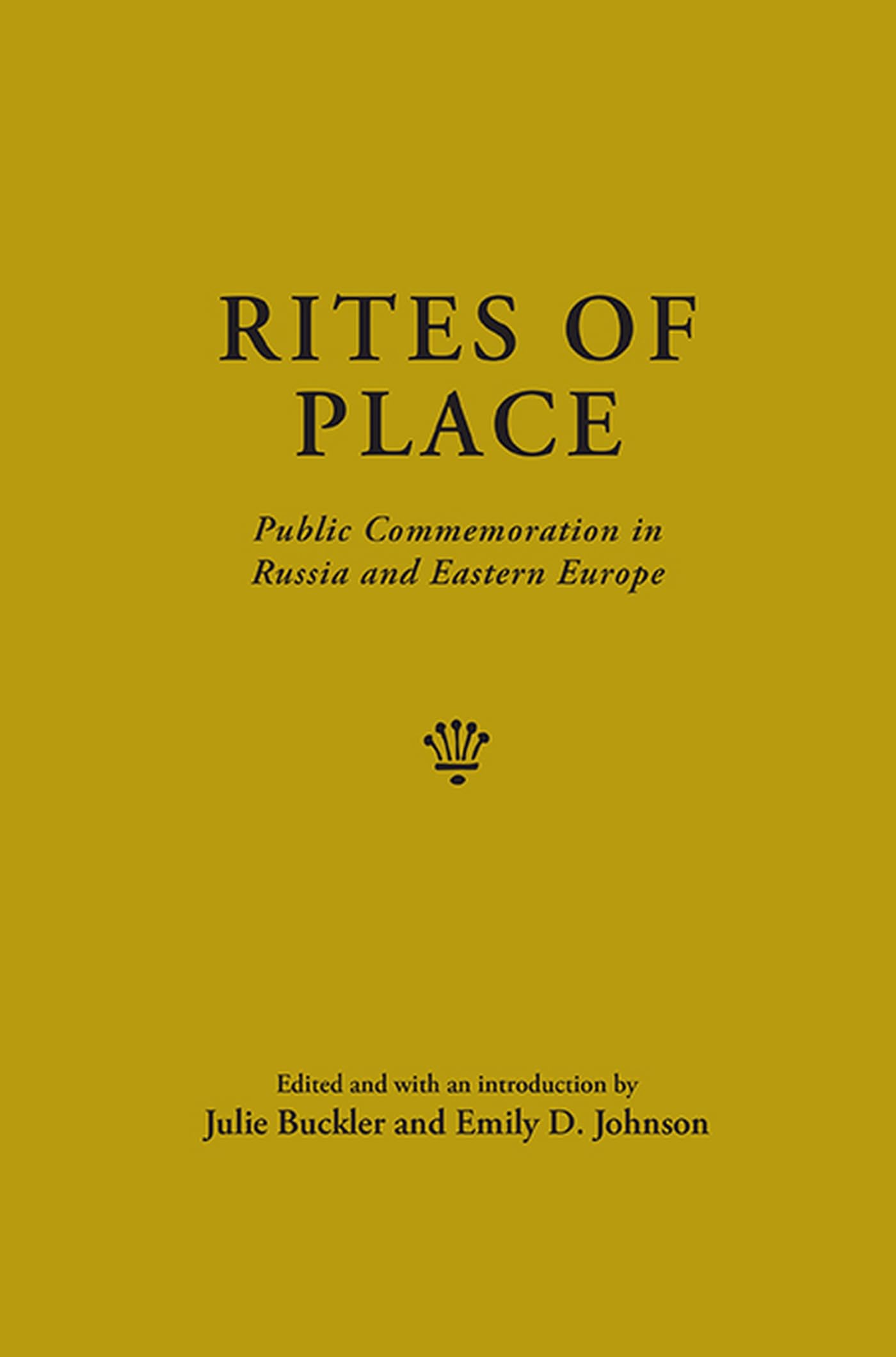 Buy Rites of Place: Public Commemoration in Russia and Eastern Europe — BookShops.in