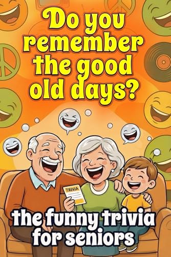 Do You Remember The Good Old Days ? The Funny Trivia Seniors...