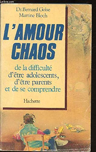 L'Amour chaos : De la difficulté d'être adolescents, d'être parents et de se comprendre