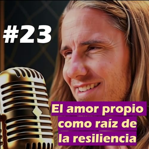 🎙️#23 El amor propio como raíz de la resiliencia - MARIANO MENÉNDEZ PODCAST Podcast Por arte de portada