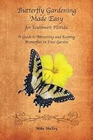 Butterfly Gardening Made Easy for Southwest Florida 1419650416 Book Cover