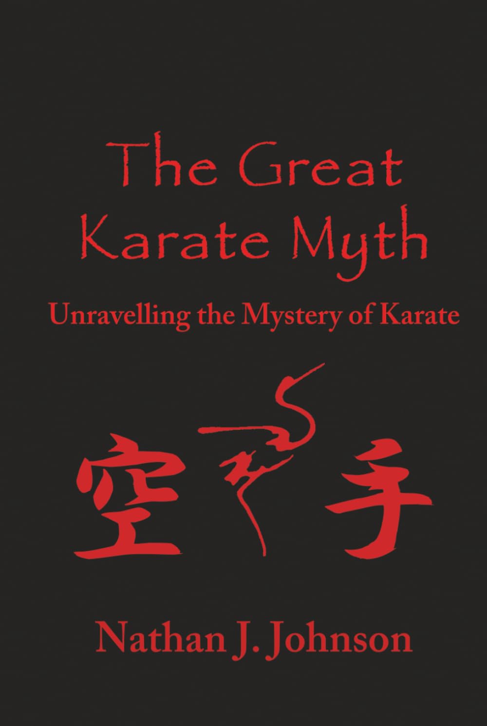 The Great Karate Myth: Unravelling the Mystery of Karate