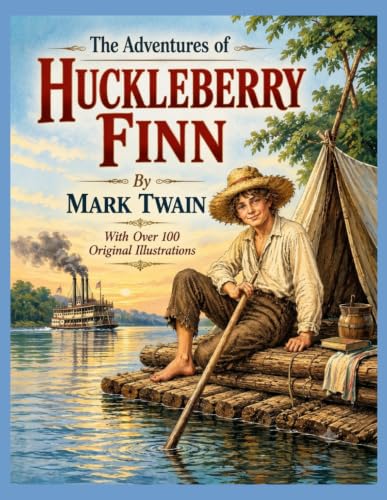 The Adventures Of Huckleberry Finn By Mark Twain: With Over 100 Original Illustrations