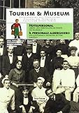 Hotelpersonal / Il personale alberghiero: Lebens- und Arbeitsalltag im Dienste des Tourismus / Vita quotidiana e lavoro nel settore turistico (Tourism & Museum)