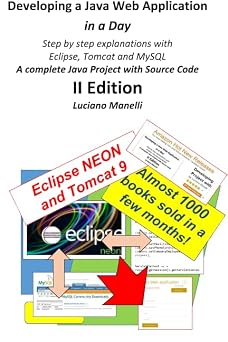Developing a Java Web Application in a Day Step by step explanations with Eclipse, Tomcat, MySQL - A complete Java Project with Source Code Java Web Programming