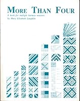 More than four: A book for multiple harness weavers 156659023X Book Cover
