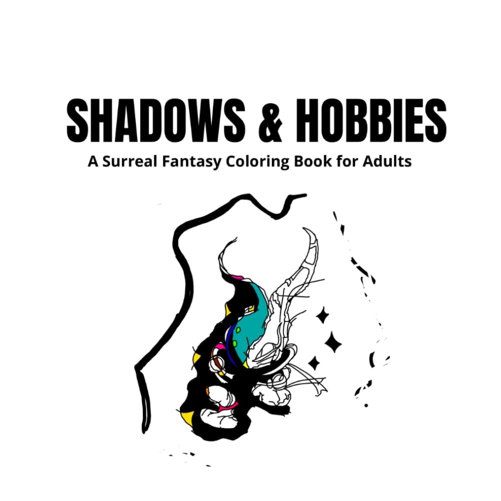 SHADOWS & HOBBIES: A Surreal Fantasy Coloring Book for Adults