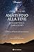 AmàTi Fino Alla Fine. Viaggio Nella Terra Di Dio. La Bellezza Del Tessuto Nella Sacra Scrittura - 3