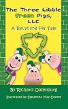 The Three Little Green Pigs, LLC: A Recycling Pig Tale