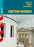  Abitur-Wissen, Teil: Kunst, Malerei,Plastik, Architektur