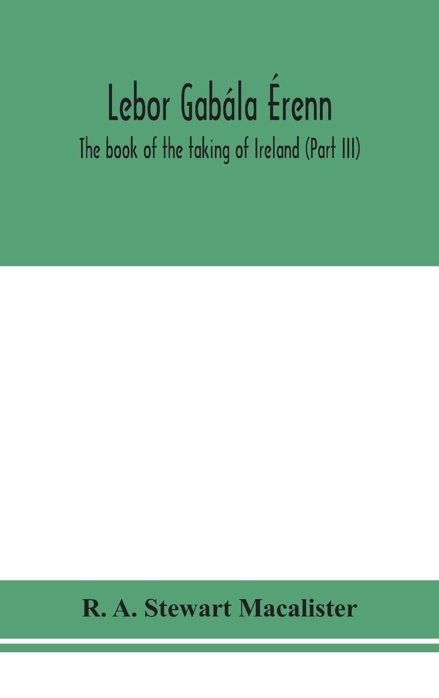 Lebor Gabála Érenn: The Book Of The Taking Of Ireland (Part Iii)