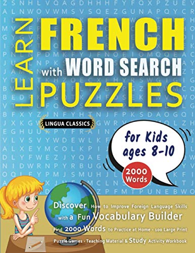 Majosta - LEARN FRENCH WITH WORD SEARCH PUZZLES FOR KIDS 8 - 10 - Discover How to Improve Foreign Language Skills with a Fun Vocabulary Builder. Find 2000 ... - Teaching Material, Study Activity Workbook