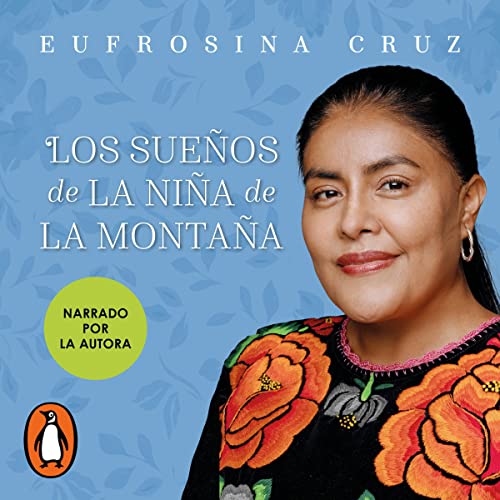Audiobook: Los sue&amp;ntilde;os de la ni&amp;ntilde;a de la monta&amp;ntilde;a [The Dreams of the Mountain Girl] by Eufrosina Cruz Mendoza episode artwork