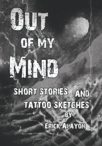 Out of My Mind: Short Stories and Tattoo Sketches